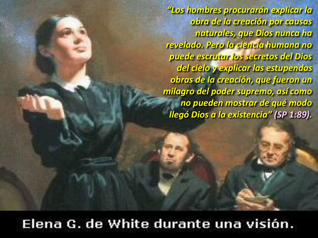 Los hombres procurarán explicar la obra de la creación por causas naturales, que Dios nunca ha revelado.