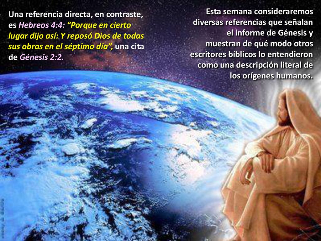 Esta semana consideraremos diversas referencias que señalan el informe de Génesis y muestran de qué modo otros escritores bíblicos lo entendieron como una descripción literal de los orígenes humanos.