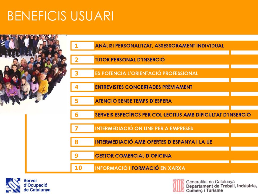 BENEFICIS USUARI 1. ANÀLISI PERSONALITZAT, ASSESSORAMENT INDIVIDUAL. 2. TUTOR PERSONAL D’INSERCIÓ.