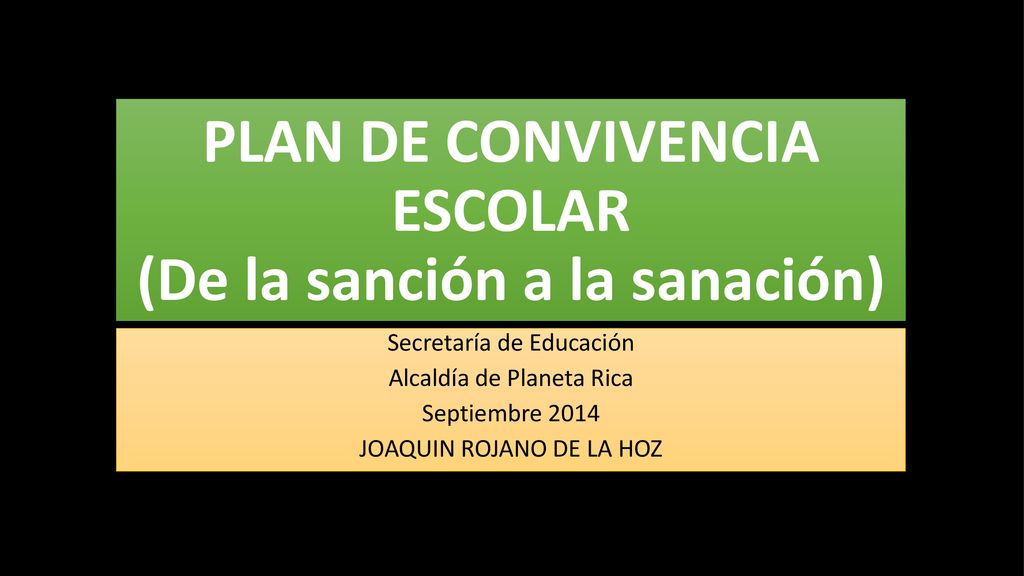 PLAN DE CONVIVENCIA ESCOLAR (De la sanción a la sanación)