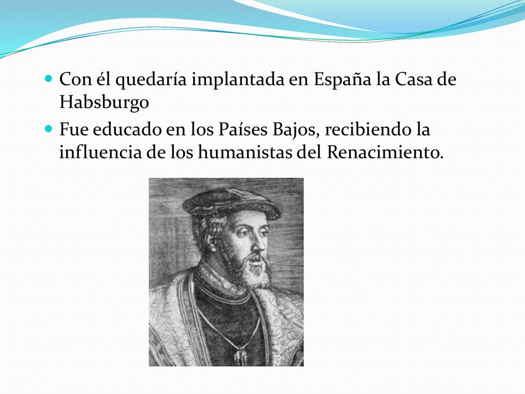 Con él quedaría implantada en España la Casa de Habsburgo