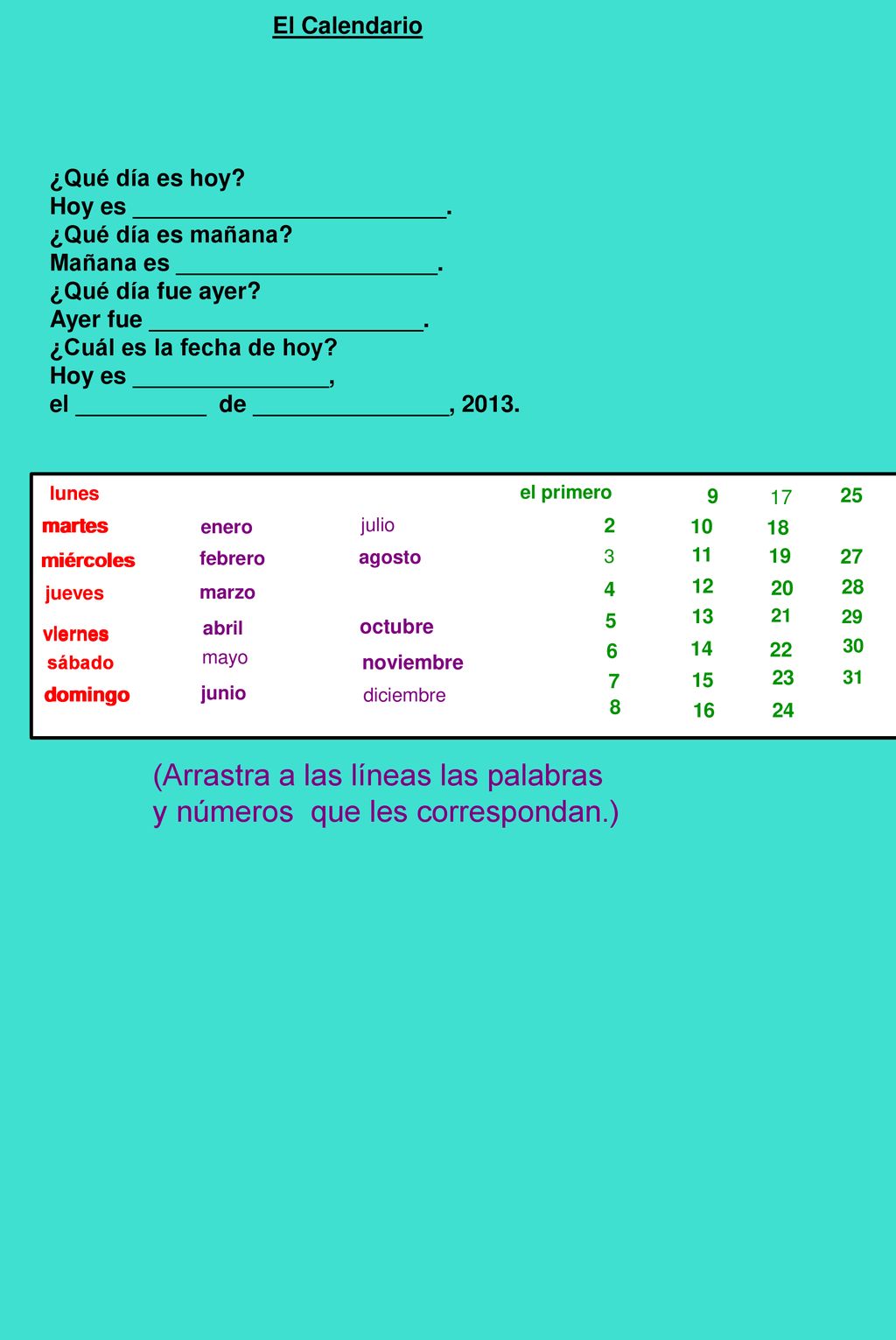 (Arrastra a las líneas las palabras y números que les correspondan.)