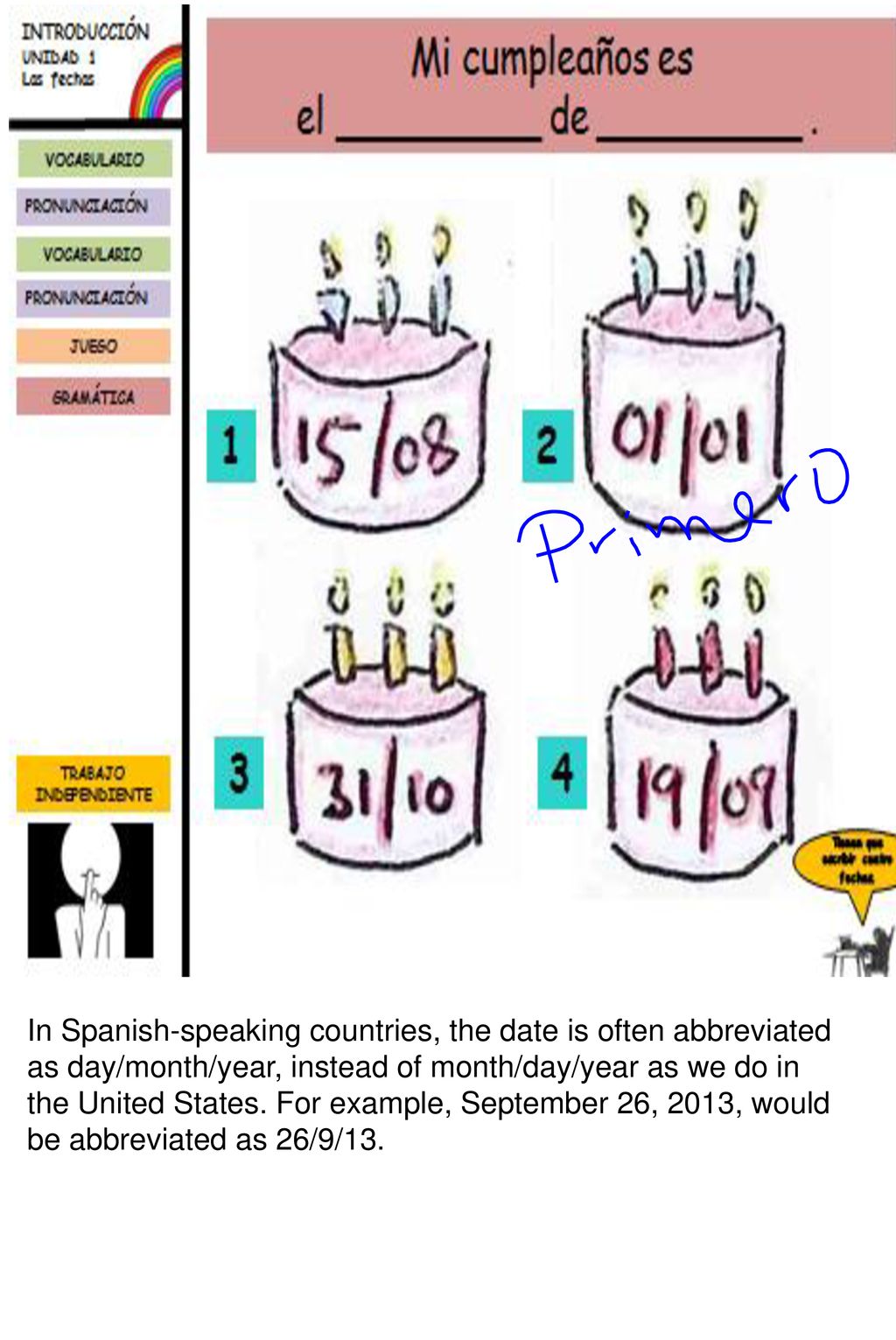 In Spanish-speaking countries, the date is often abbreviated as day/month/year, instead of month/day/year as we do in the United States.