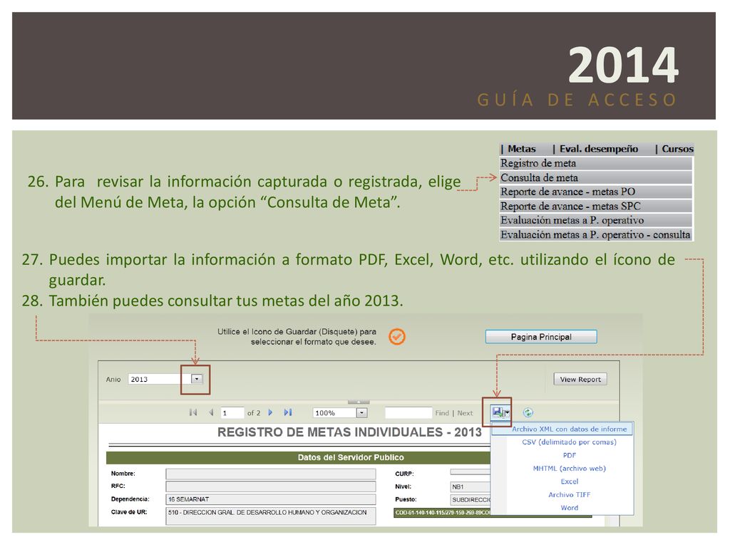 2014 GUÍA DE ACCESO. Para revisar la información capturada o registrada, elige del Menú de Meta, la opción Consulta de Meta .