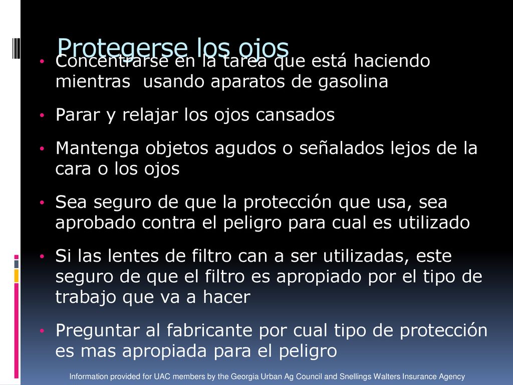 Protegerse los ojos Concentrarse en la tarea que está haciendo mientras usando aparatos de gasolina.