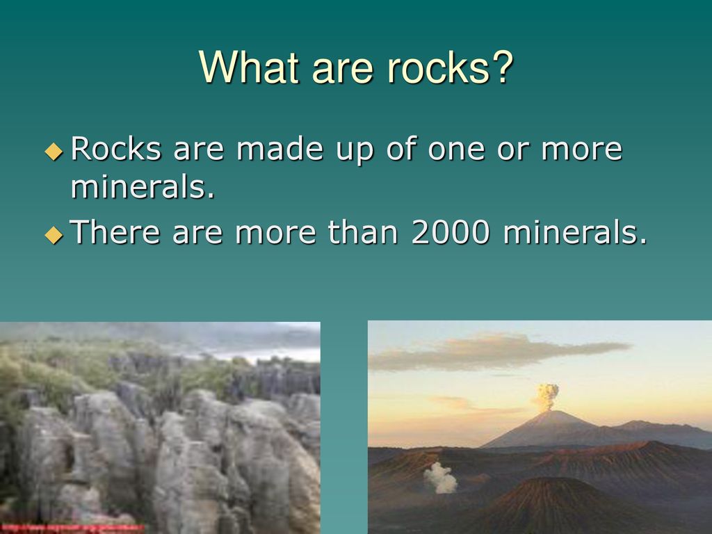 What are rocks Rocks are made up of one or more minerals.
