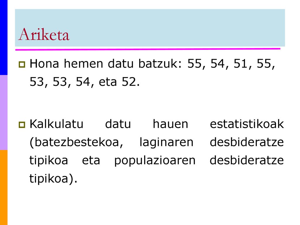 Ariketa Hona hemen datu batzuk: 55, 54, 51, 55, 53, 53, 54, eta 52.