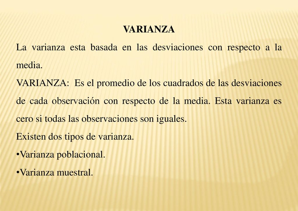 VARIANZA La varianza esta basada en las desviaciones con respecto a la media.