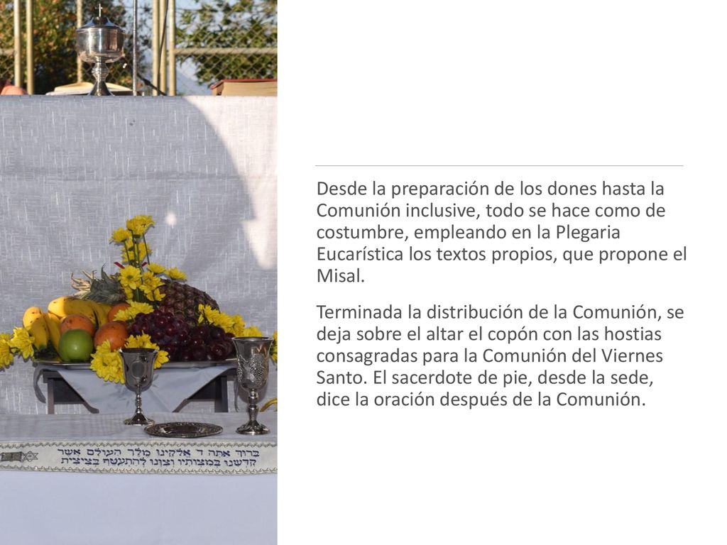 Desde la preparación de los dones hasta la Comunión inclusive, todo se hace como de costumbre, empleando en la Plegaria Eucarística los textos propios, que propone el Misal.