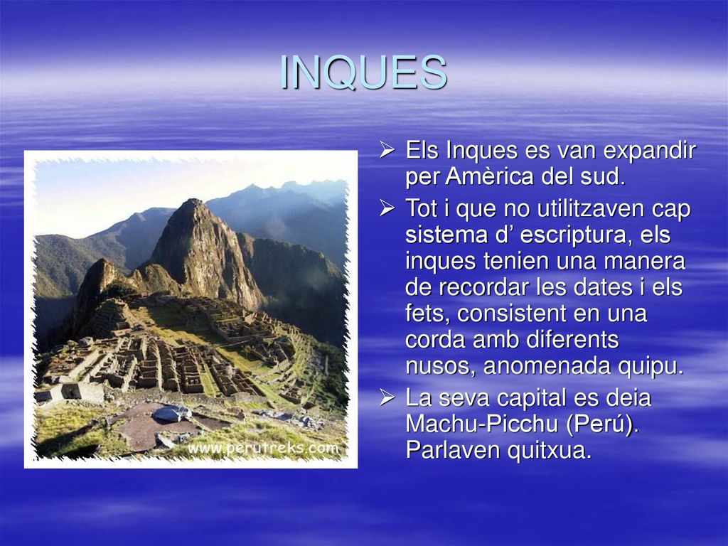 INQUES Els Inques es van expandir per Amèrica del sud.