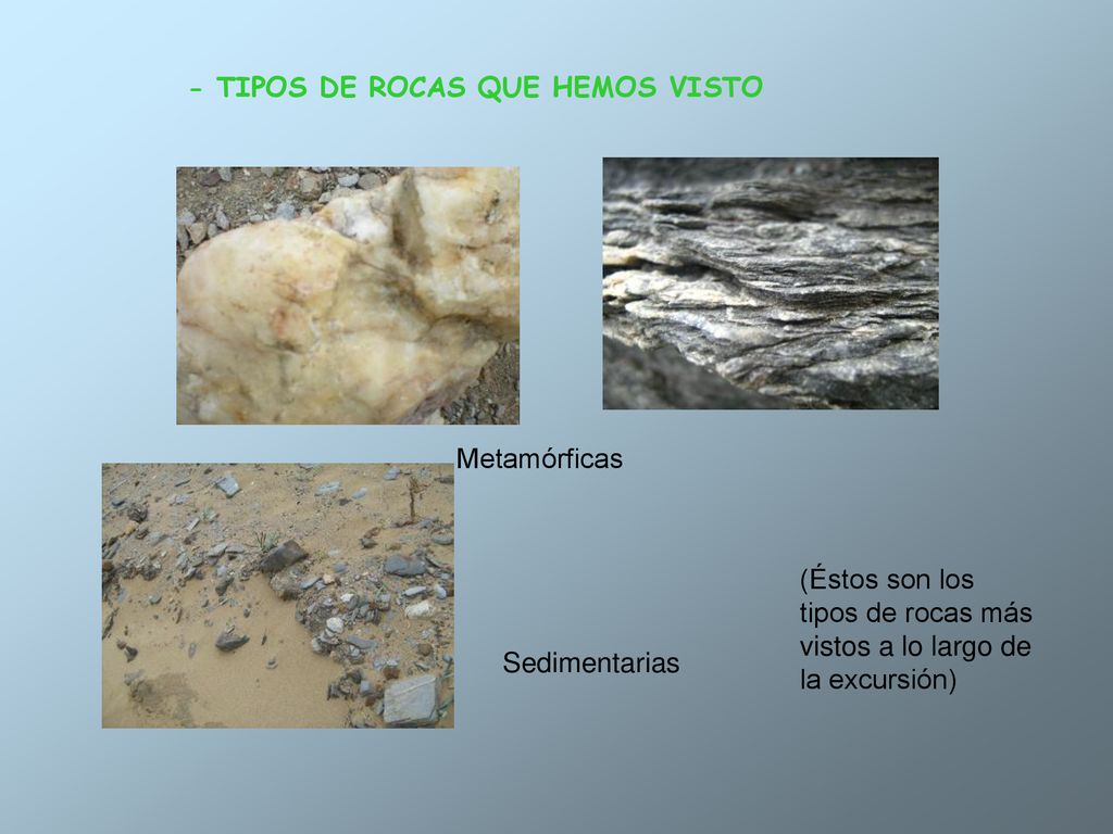 - TIPOS DE ROCAS QUE HEMOS VISTO