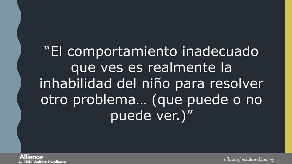 El comportamiento inadecuado que ves es realmente la inhabilidad del niño para resolver otro problema… (que puede o no puede ver.)