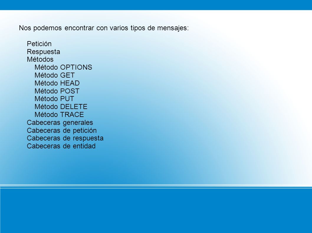Nos podemos encontrar con varios tipos de mensajes:
