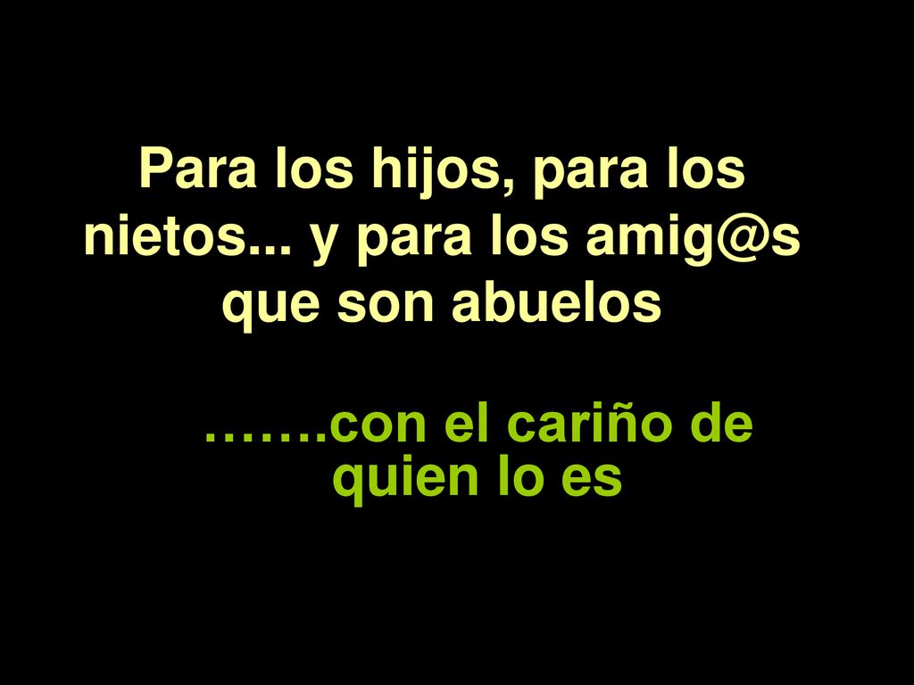 Para los hijos, para los nietos... y para los que son abuelos