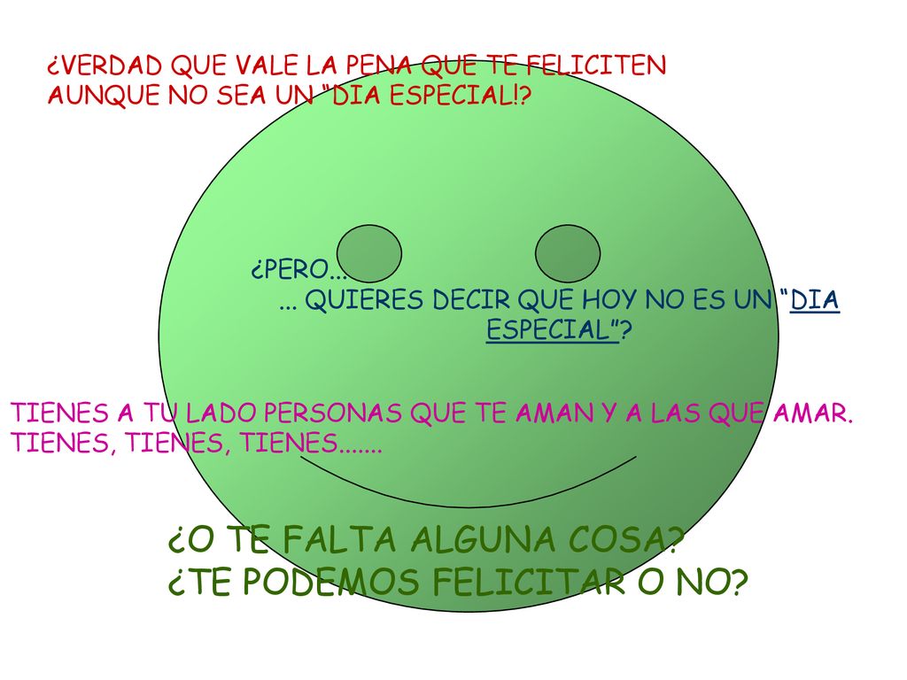 ... QUIERES DECIR QUE HOY NO ES UN DIA ESPECIAL