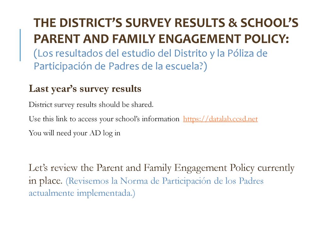 The District’s Survey results & School’s Parent And Family Engagement Policy: (Los resultados del estudio del Distrito y la Póliza de Participación de Padres de la escuela )