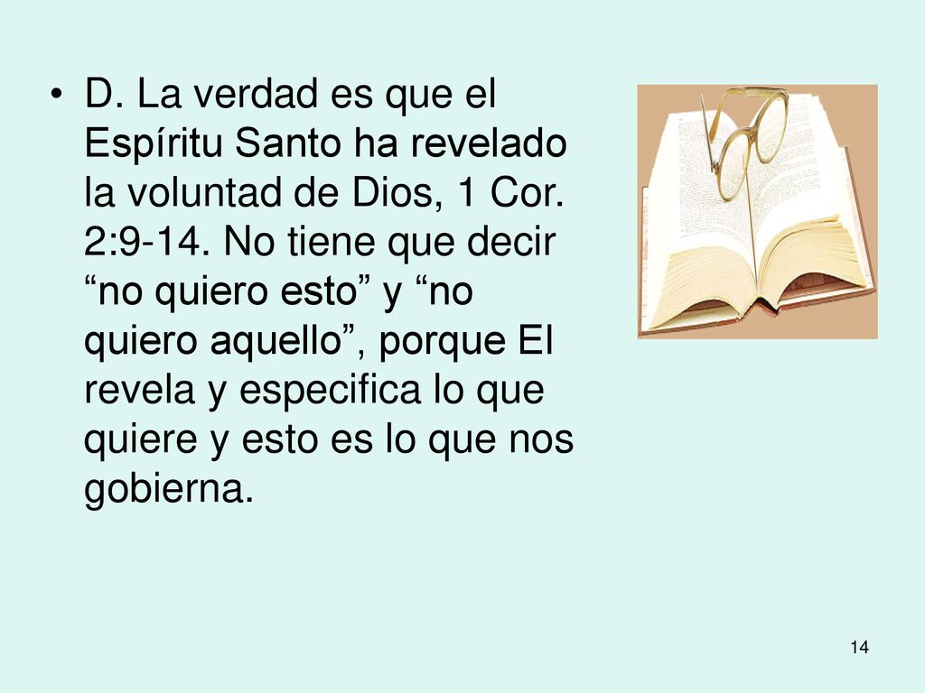 D. La verdad es que el Espíritu Santo ha revelado la voluntad de Dios, 1 Cor.