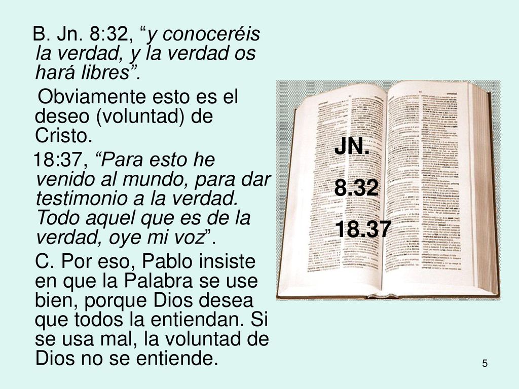 B. Jn. 8:32, y conoceréis la verdad, y la verdad os hará libres .