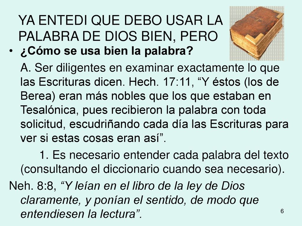 YA ENTEDI QUE DEBO USAR LA PALABRA DE DIOS BIEN, PERO