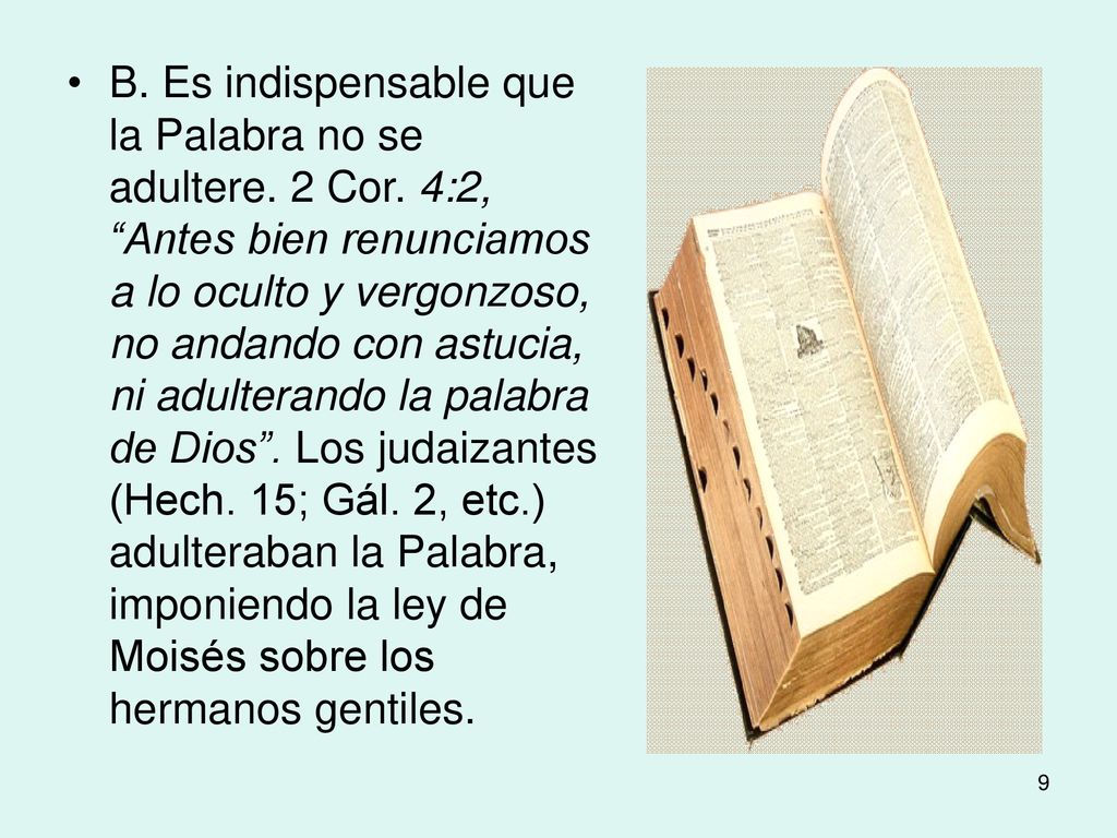 B. Es indispensable que la Palabra no se adultere. 2 Cor