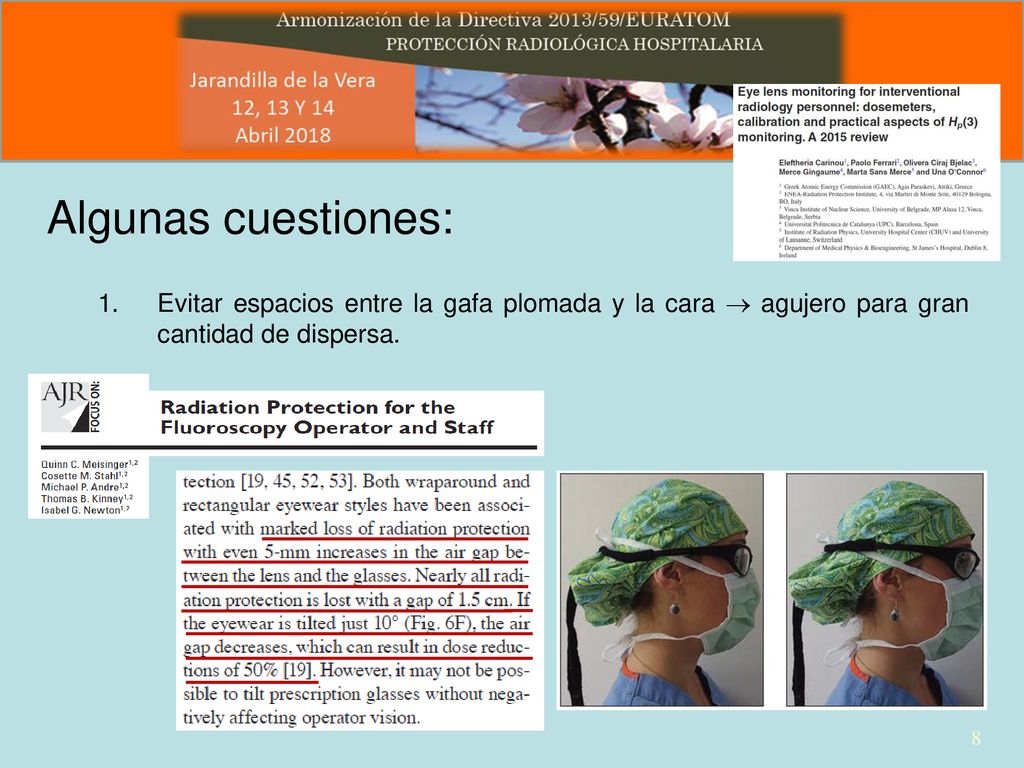 Algunas cuestiones: Evitar espacios entre la gafa plomada y la cara  agujero para gran cantidad de dispersa.