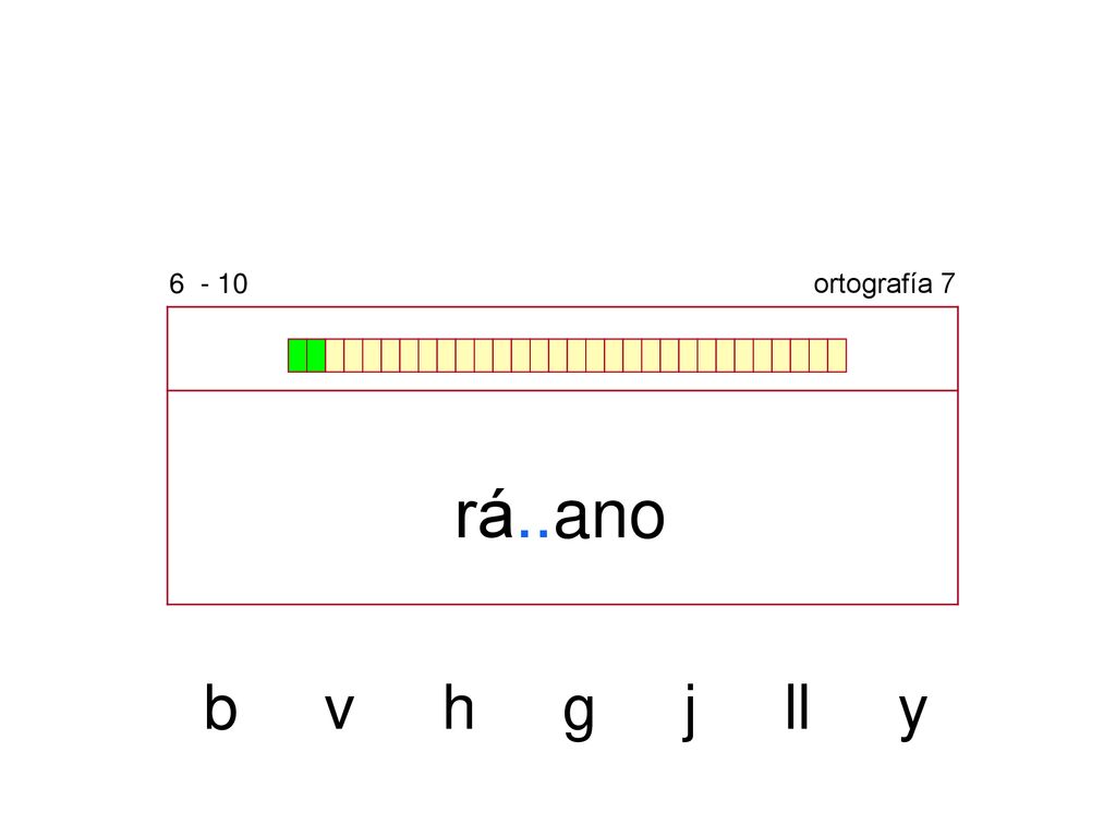 ortografía 7 rá..ano b v h g j ll y