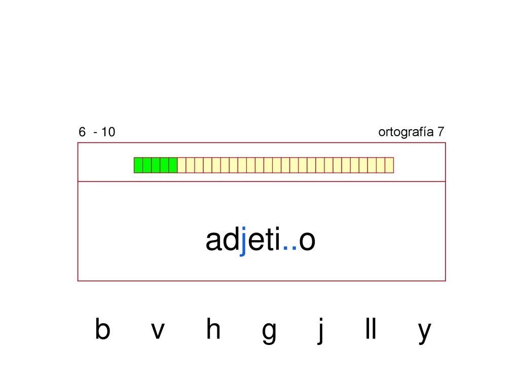 ortografía 7 adjeti..o b v h g j ll y