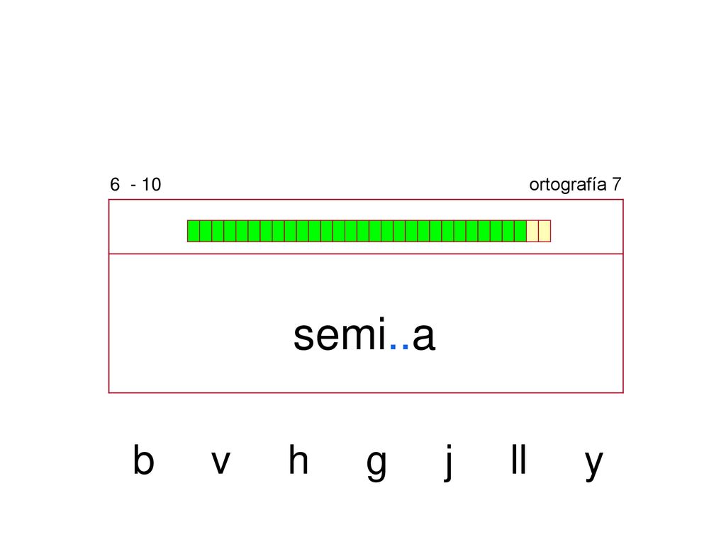 ortografía 7 semi..a b v h g j ll y