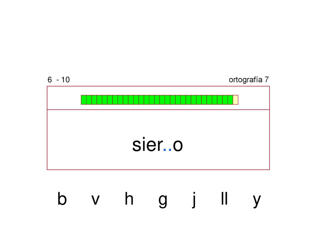 ortografía 7 sier..o b v h g j ll y