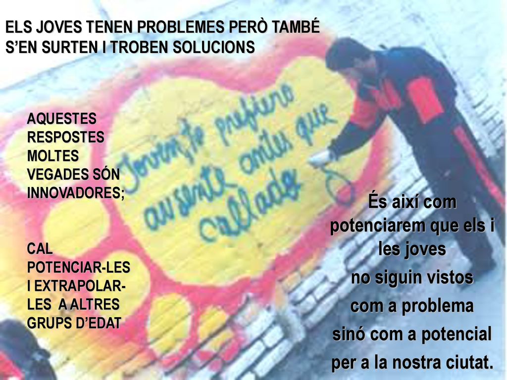 ELS JOVES TENEN PROBLEMES PERÒ TAMBÉ S’EN SURTEN I TROBEN SOLUCIONS