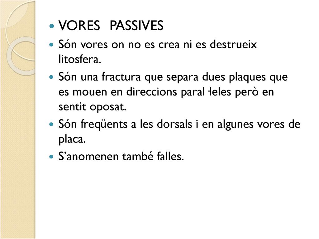 VORES PASSIVES Són vores on no es crea ni es destrueix litosfera.