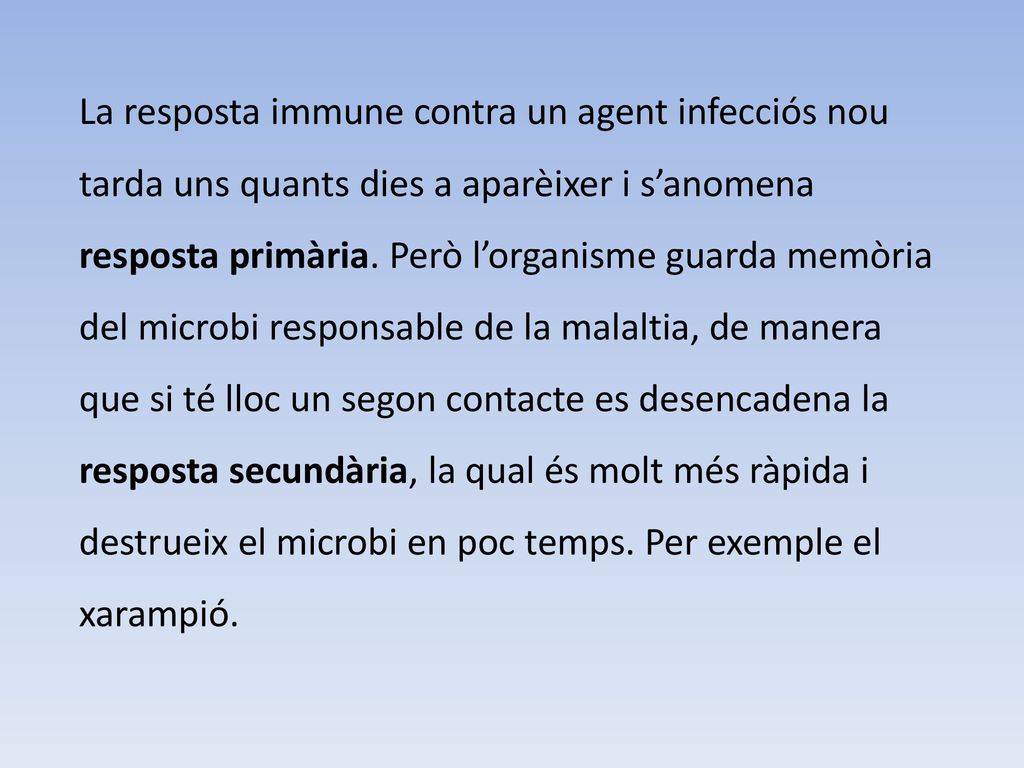 La resposta immune contra un agent infecciós nou tarda uns quants dies a aparèixer i s’anomena resposta primària.
