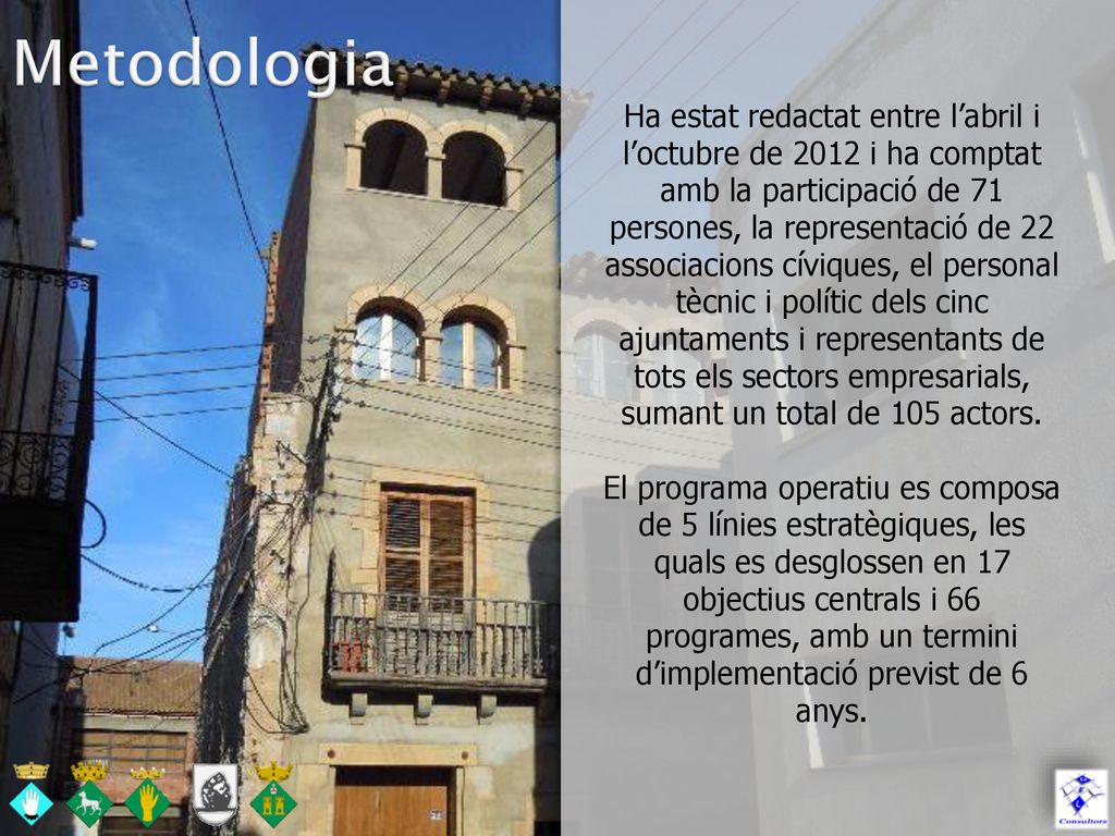 Ha estat redactat entre l’abril i l’octubre de 2012 i ha comptat amb la participació de 71 persones, la representació de 22 associacions cíviques, el personal tècnic i polític dels cinc ajuntaments i representants de tots els sectors empresarials, sumant un total de 105 actors.