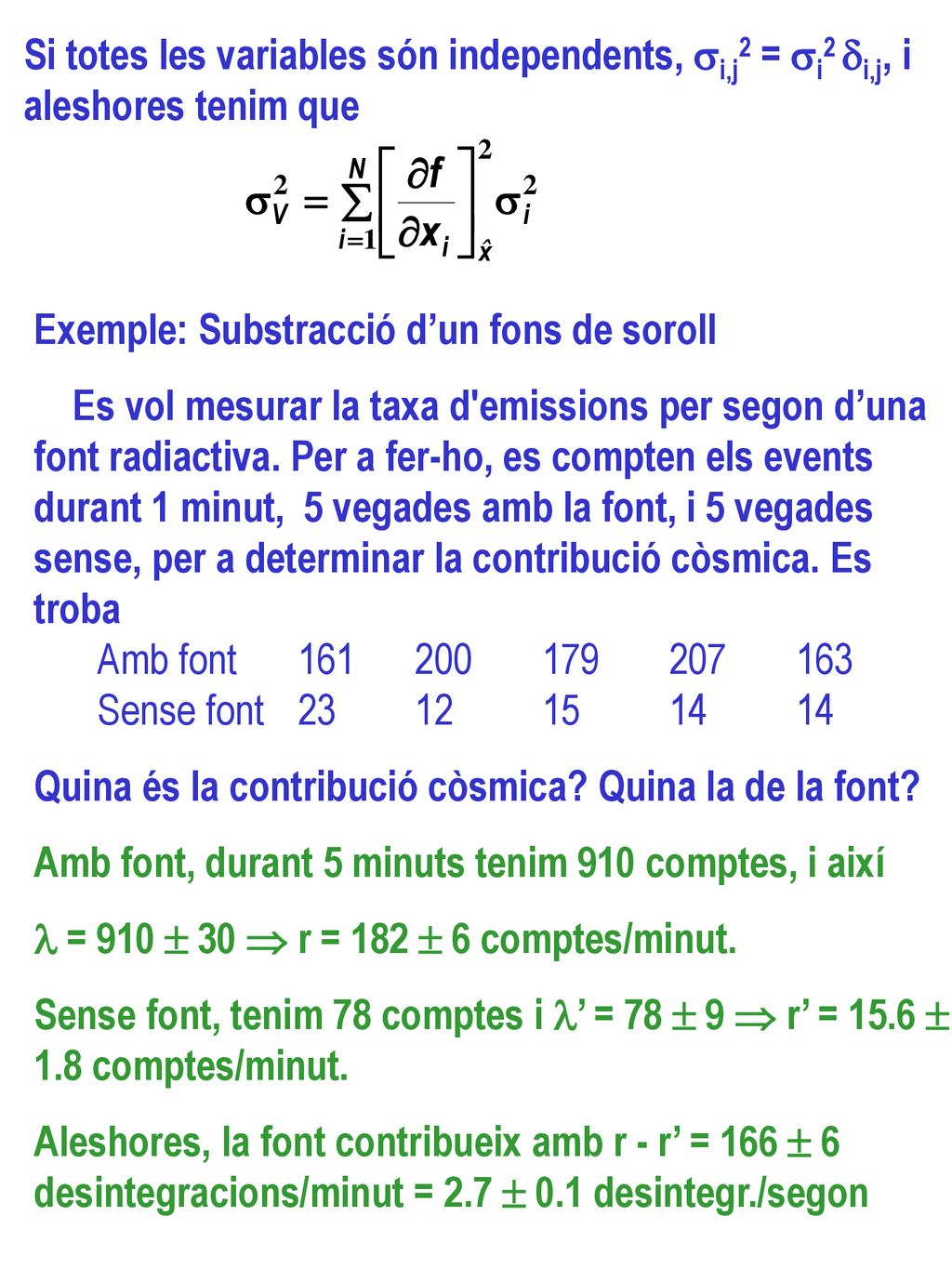 Si totes les variables són independents, si,j2 = si2 di,j, i aleshores tenim que