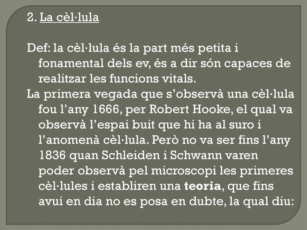 2. La cèl·lula Def: la cèl·lula és la part més petita i fonamental dels ev, és a dir són capaces de realitzar les funcions vitals.