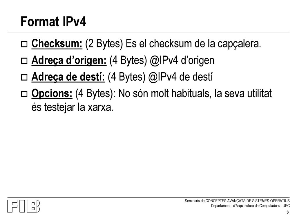 Format IPv4 Checksum: (2 Bytes) Es el checksum de la capçalera.