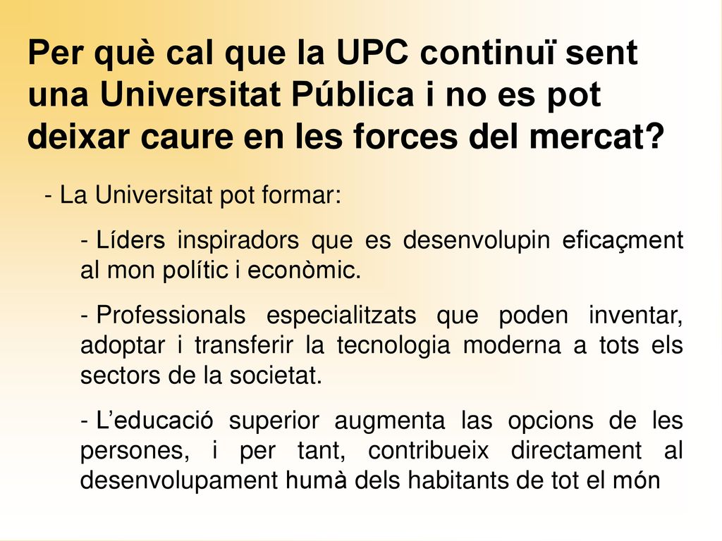 Per què cal que la UPC continuï sent una Universitat Pública i no es pot deixar caure en les forces del mercat
