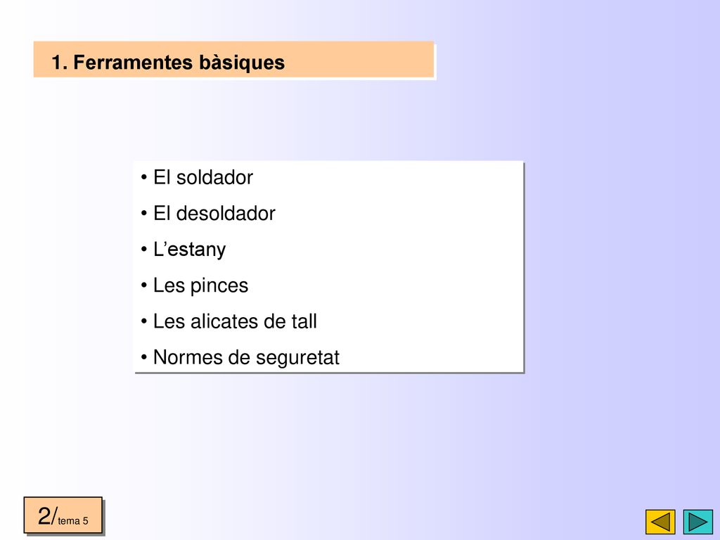 2/tema 5 1. Ferramentes bàsiques El soldador El desoldador L’estany
