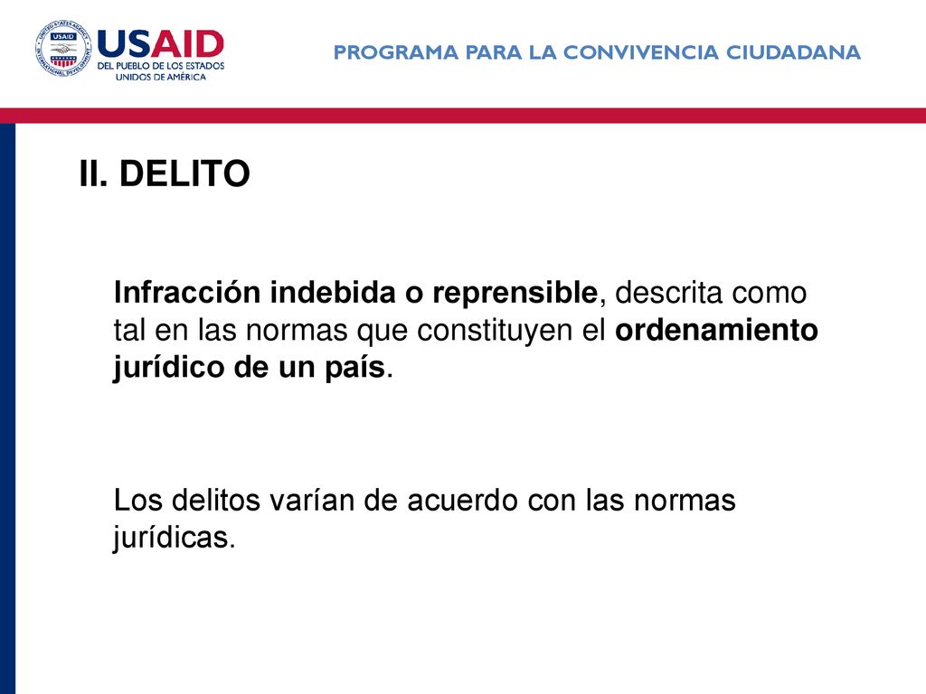 II. Delito Infracción indebida o reprensible, descrita como tal en las normas que constituyen el ordenamiento jurídico de un país.