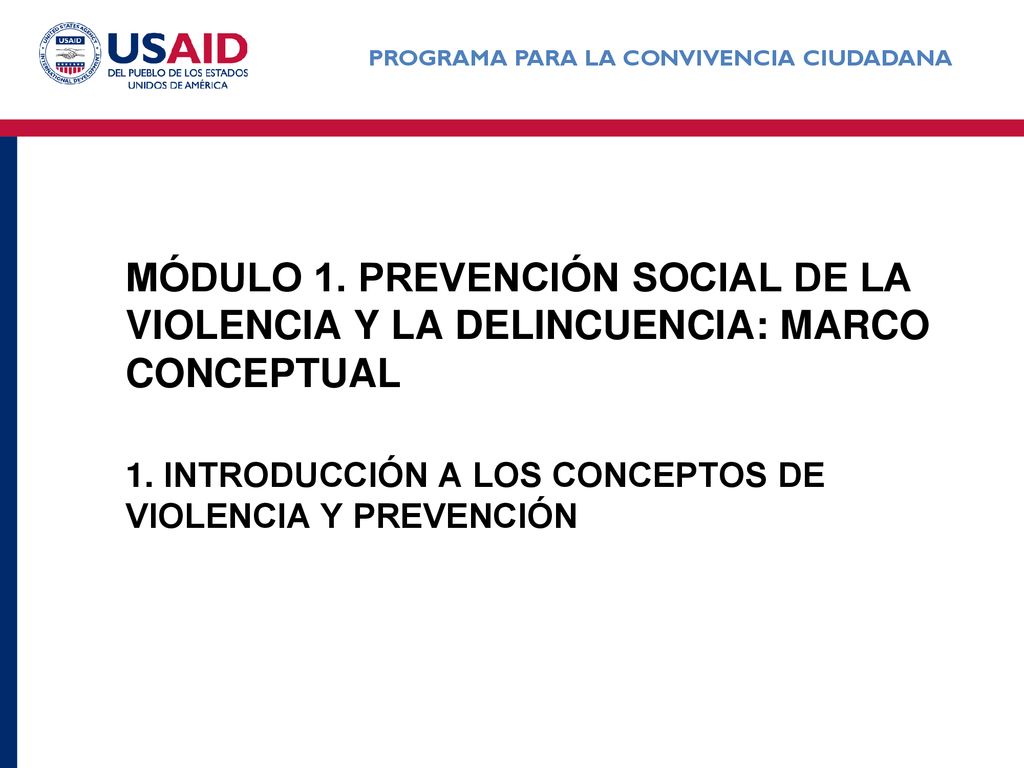 Módulo 1. Prevención Social de la Violencia y la Delincuencia: Marco Conceptual 1.
