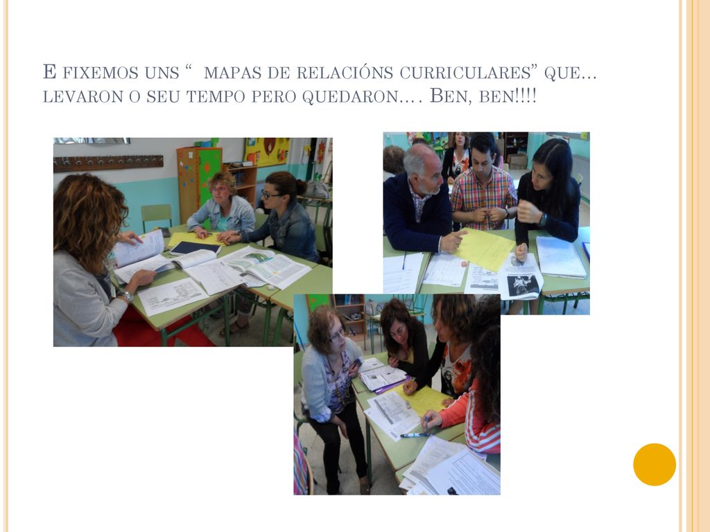 E fixemos uns mapas de relacións curriculares que… levaron o seu tempo pero quedaron….