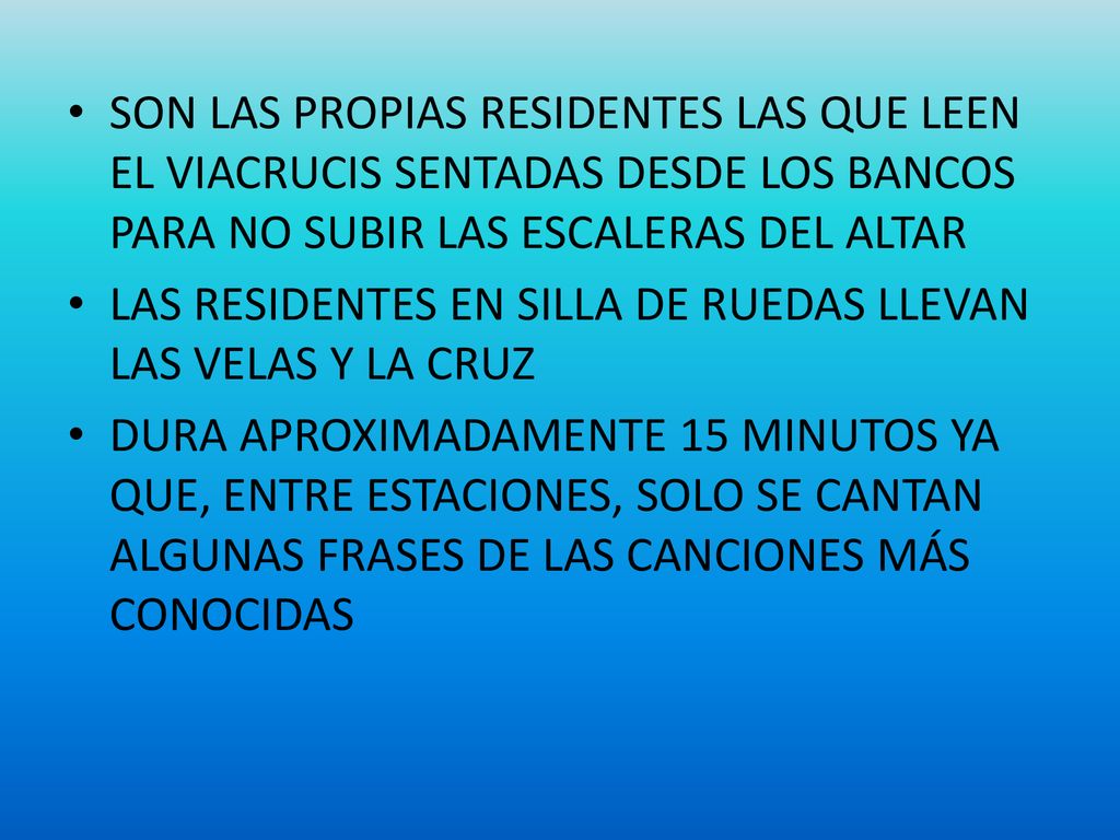 SON LAS PROPIAS RESIDENTES LAS QUE LEEN EL VIACRUCIS SENTADAS DESDE LOS BANCOS PARA NO SUBIR LAS ESCALERAS DEL ALTAR