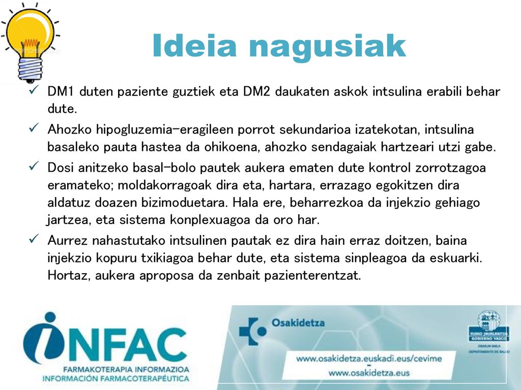 Ideia nagusiak DM1 duten paziente guztiek eta DM2 daukaten askok intsulina erabili behar dute.
