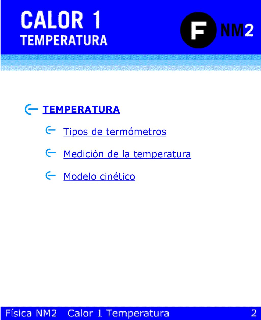 TEMPERATURA Tipos de termómetros Medición de la temperatura Modelo cinético