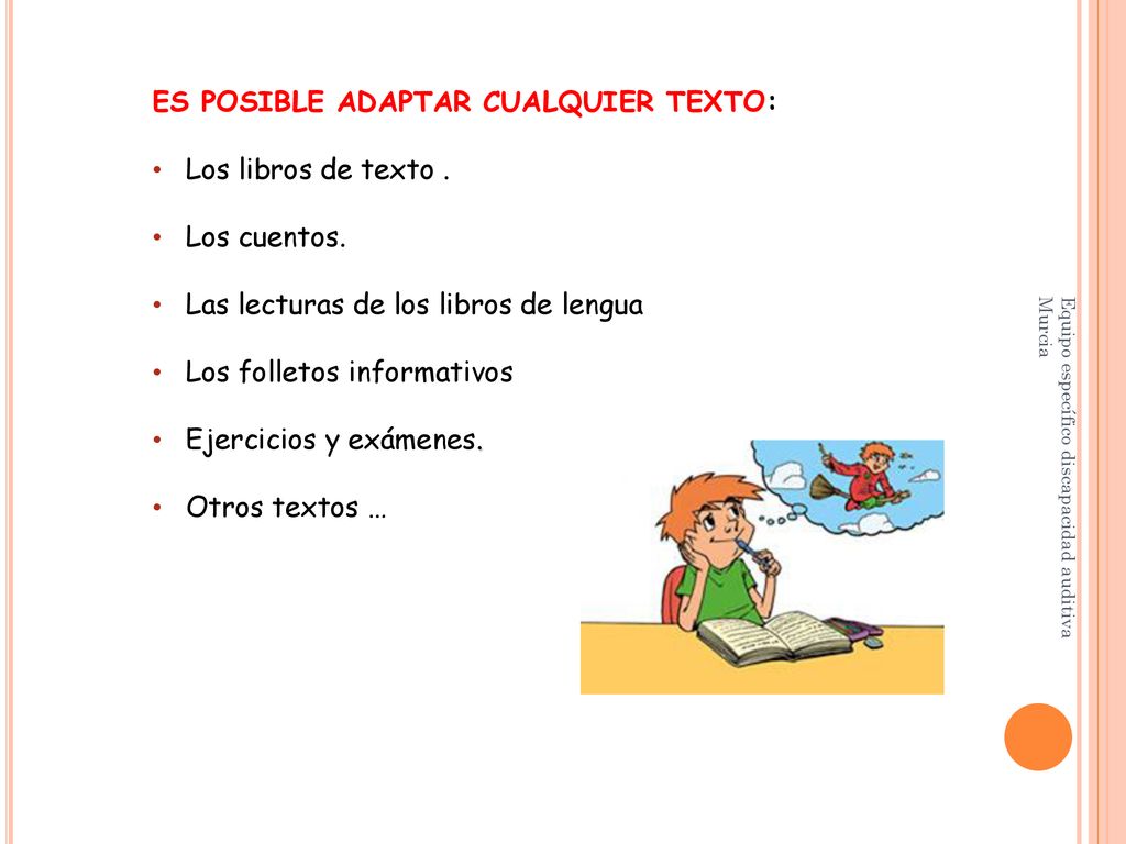 ES POSIBLE ADAPTAR CUALQUIER TEXTO: Los libros de texto . Los cuentos.
