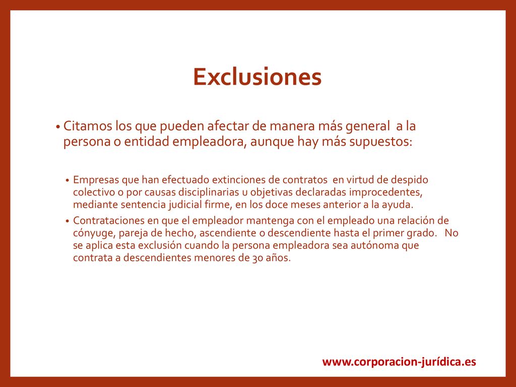 Exclusiones Citamos los que pueden afectar de manera más general a la persona o entidad empleadora, aunque hay más supuestos: