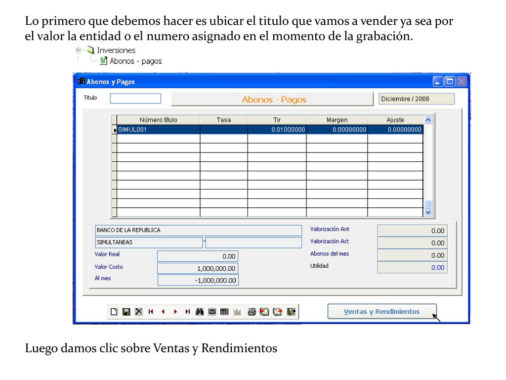 Lo primero que debemos hacer es ubicar el titulo que vamos a vender ya sea por el valor la entidad o el numero asignado en el momento de la grabación.