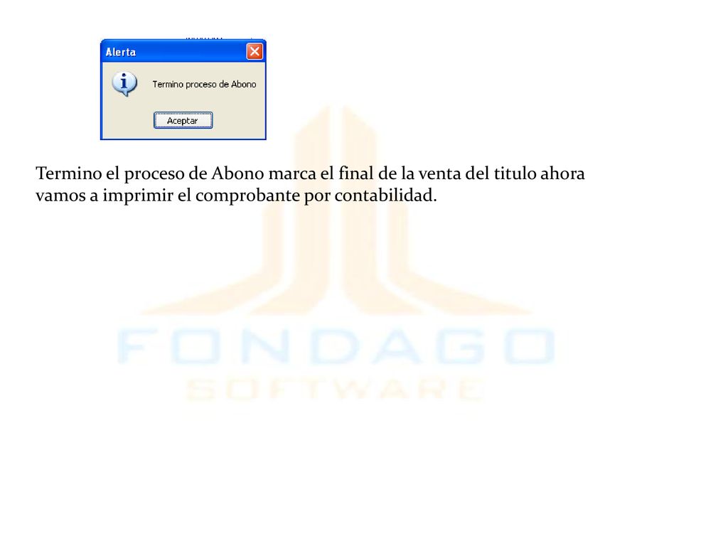 Termino el proceso de Abono marca el final de la venta del titulo ahora vamos a imprimir el comprobante por contabilidad.