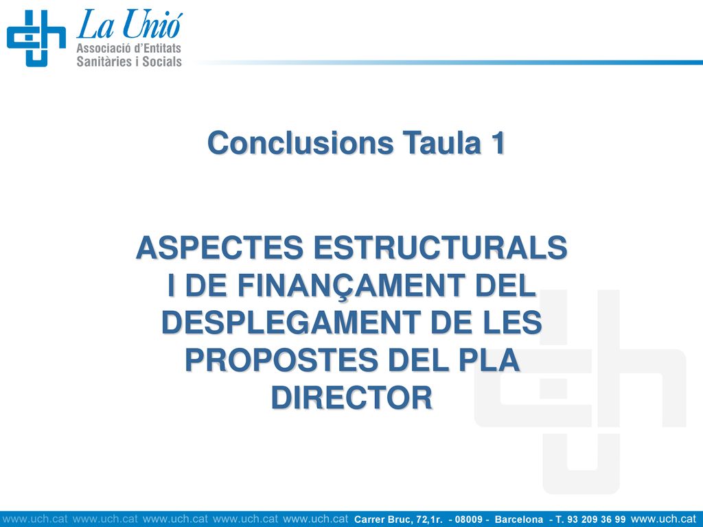 Conclusions Taula 1 ASPECTES ESTRUCTURALS I DE FINANÇAMENT DEL DESPLEGAMENT DE LES PROPOSTES DEL PLA DIRECTOR.
