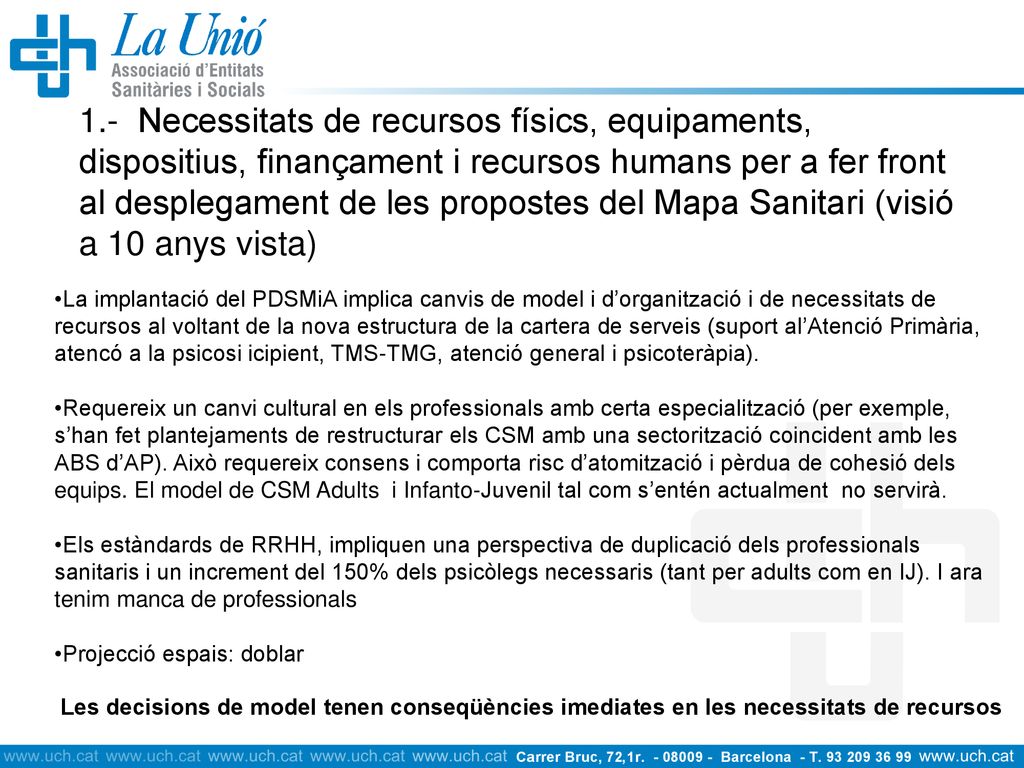1.- Necessitats de recursos físics, equipaments, dispositius, finançament i recursos humans per a fer front al desplegament de les propostes del Mapa Sanitari (visió a 10 anys vista)